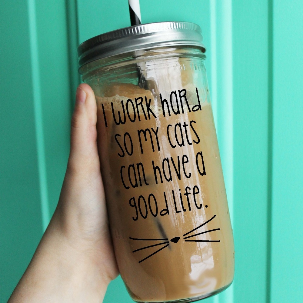 I wok hard... Cats 24 oz. Tumbler